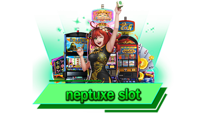 neptuxe slot เว็บเกมยอดนิยมแตกง่าย 2023 ทดลองเล่นได้ตลอด 24 ชั่วโมงและทดลองเล่นฟรีทุกเกม