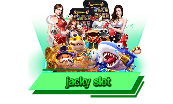 jacky slot เว็บตรงการันตีทำเงินได้จริงกับการเข้าเล่นเกมสล็อตโบนัสแตกง่ายมากมายที่มีให้เล่นไม่อั้นjacky slot เว็บตรงการันตีทำเงินได้จริงกับการเข้าเล่นเกมสล็อตโบนัสแตกง่ายมากมายที่มีให้เล่นไม่อั้น