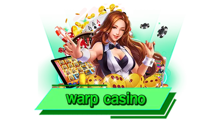 warp casino คาสิโนออนไลน์อันดับ 1 เว็บเดิมพันเกมมากมายที่มีให้เล่นครบทุกรูปแบบ เดิมพันได้กับเรา