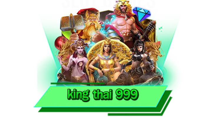 king thai 999 เล่นสล็อตเต็มที่ เดิมพันสุดมัน โบนัสจัดหนัก ฟินได้เลยแน่นอน สล็อตแตกหนักทุกค่ายให้เล่น
