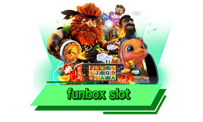 เว็บถอนเงินได้จริง funbox slot เล่นสล็อตได้เงิน 100% กับเว็บตรงของเรา ไว้ใจได้