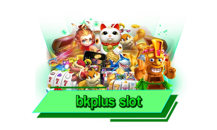 bkplus slot เลือกเล่นสล็อตได้เลยที่นี่เว็บรวมเกมที่มากที่สุดพร้อมให้บริการครบทุกค่าย