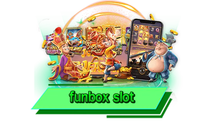 funbox slot รับประกันเกมสล็อตคุณภาพทุกเกมแน่นอน เว็บรวมสล็อตครบเครื่อง