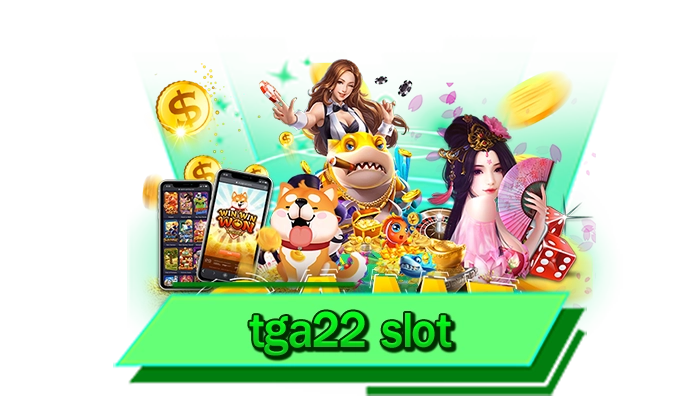 tga22 slot แจ็คพอตแตกหนักที่สุดกับเว็บไซต์ที่มีทุกเกมสล็อตออนไลน์ให้เลือกเล่น