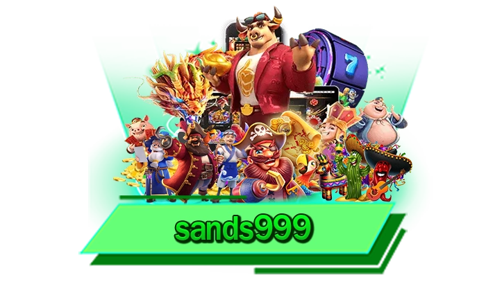 sands999 เว็บสล็อตระดับมือโปร ให้บริการเกมโบนัสแตกง่ายค่ายดัง เกมชั้นนำมากที่สุดที่นี่